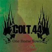 Colt.44 - One Horse Town album cover