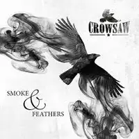 Crowsaw - Smoke And Feathers album cover