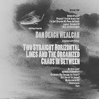 Dan Deagh Wealcan - Two Straight Horizontal Lines And The Organized Chaos In Between album cover