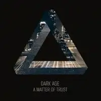 Dark Age - A Matter Of Trust album cover