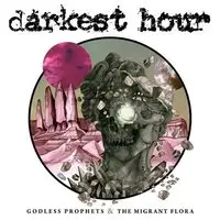 Darkest Hour - Godless Prophets & The Migrant Flora album cover