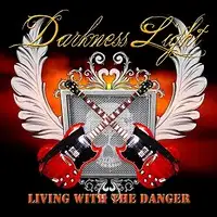 Darkness Light - Living With the Danger album cover