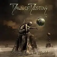 Dawn Of Destiny - Praying To The World album cover