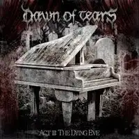 Dawn Of Tears - Act III: The Dying Eve album cover