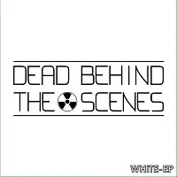 Dead Behind the Scenes - White album cover