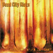 Dead City Riots - Always Is never The Same album cover