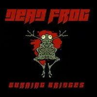 Dead Frog - Burning Bridges album cover