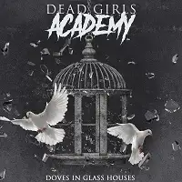 Dead Girls Academy - Doves In Glass Houses album cover