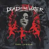 Dead In The Water - Echoes In The Ruins album cover
