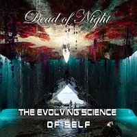 Dead Of Night - The Evolving Science Of Self album cover