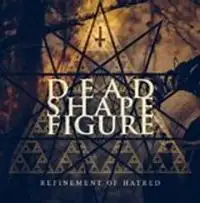 Dead Shape Figure - Refinement Of Hatred album cover