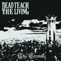 Dead Teach the Living - The Crowning album cover