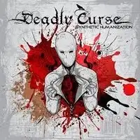 Deadly Curse - Synthetic Humanization album cover