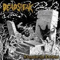 Deadspeak - Dissolve The Dreams album cover