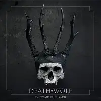 Death Wolf - IV: Come the Dark album cover