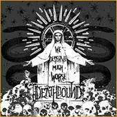 Deathbound - We Deserve Much Worse album cover