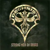 Dechrist - Strong Men On Drugs album cover