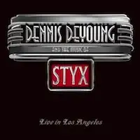 Dennis DeYoung - ...And the Music of Styx Live in Los Angeles album cover