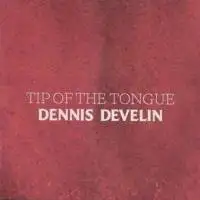 Dennis Develin - Tip Of The Tongue album cover