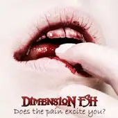 Dimension F3H - Does The Pain Excite You? album cover