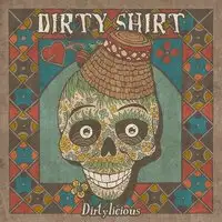 Dirty Shirt - Dirtylicious album cover