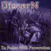 Discern - To Praise With Persecution album cover