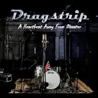 Dragstrip - A Heartbeat Away From Disaster album cover