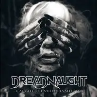 Dreadnaught - Caught The Vultures Sleeping album cover