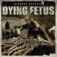 Dying Fetus - History Repeats album cover