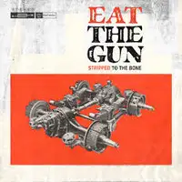 Eat The Gun - Stripped To The Bone album cover