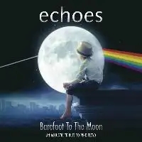 Echoes - Barefoot To The Moon (An Acoustic Tribute To Pink Floyd) album cover