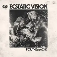 Ecstatic Vision - For The Masses album cover