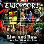 Ektomorf - Live And Raw...You Get What You Give album cover