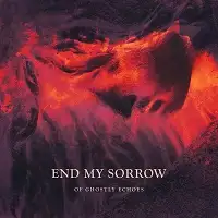 End My Sorrow - Of Ghostly Echoes album cover