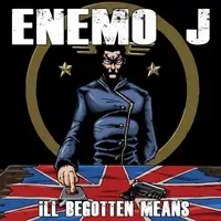 Enemo J - Ill Begotten Means album cover