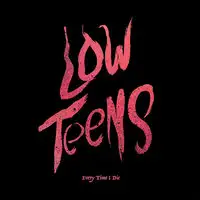 Every Time I Die - Low Teens album cover