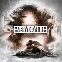 Everyday I Die - Isolation album cover