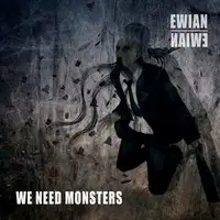 Ewian - We Need Monsters album cover