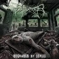 Exhumer - Degraded By Sepsis album cover