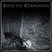 Exit To Eternity - Coming Down album cover