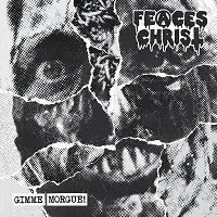 Feaces Christ - Gimme Morgue! album cover