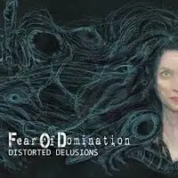 Fear Of Domination - Distorted Delusions album cover