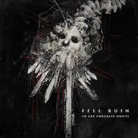 Fell Ruin - To the Concrete Drifts album cover