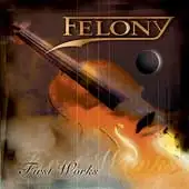 Felony - First Works album cover