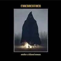 Firebreather - Under a Blood Moon album cover