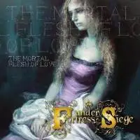 Fortress Under Siege - The Mortal Flesh Of Love album cover