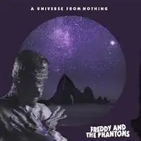 Freddy And The Phantoms - A Universe From Nothing album cover