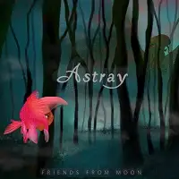 Friends from Moon - Astray album cover