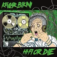 Kevlar Bikini - Hi Fi or Die album cover