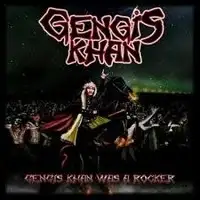 Gengis Khan - Gengis Khan Was A Rocker album cover